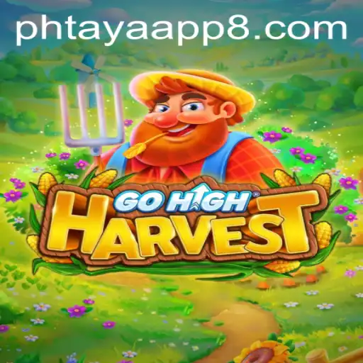Explore the Exciting World of GoHighHarvest with Phtaya App
