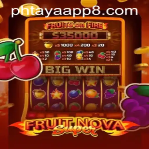 Exploring the Thrilling Universe of FruitNovaSuper and the Phtaya App