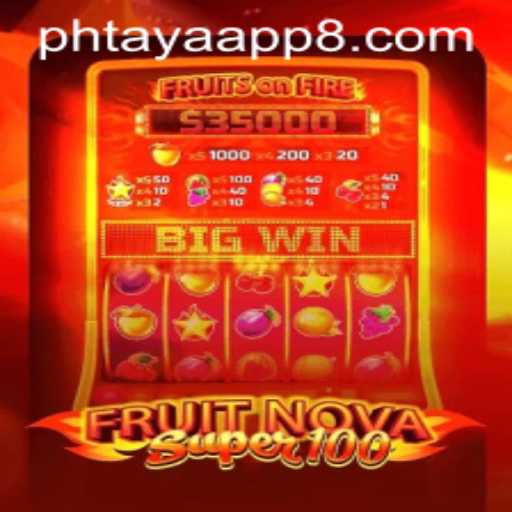 Exploring the Exciting Features of FruitNovaSuper100 and the Popular Phtaya App