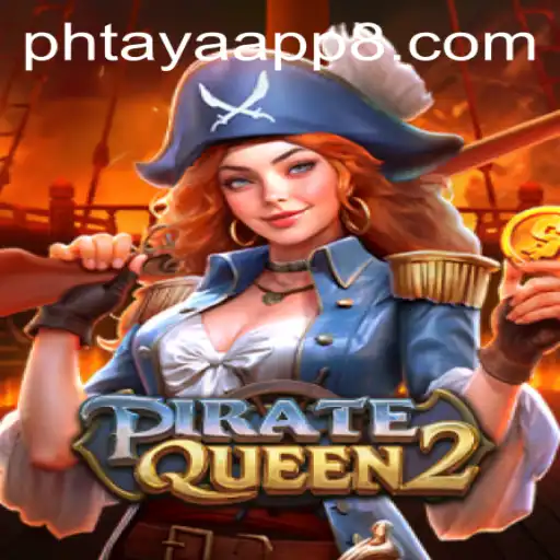 Unveiling the High Seas Adventure: PirateQueen2 and the Emerging World of Phtaya App